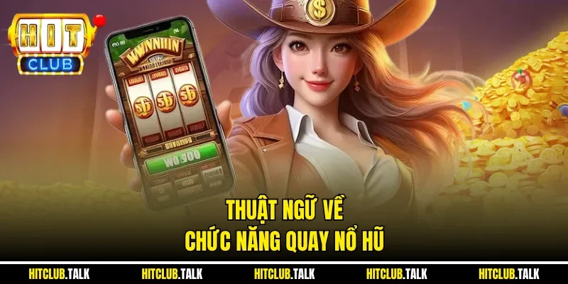 Thuật ngữ về chức năng quay nổ hũ